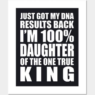 Just Got My Dna Results Back Im 100 Daughter Of The One True King Daughter Posters and Art